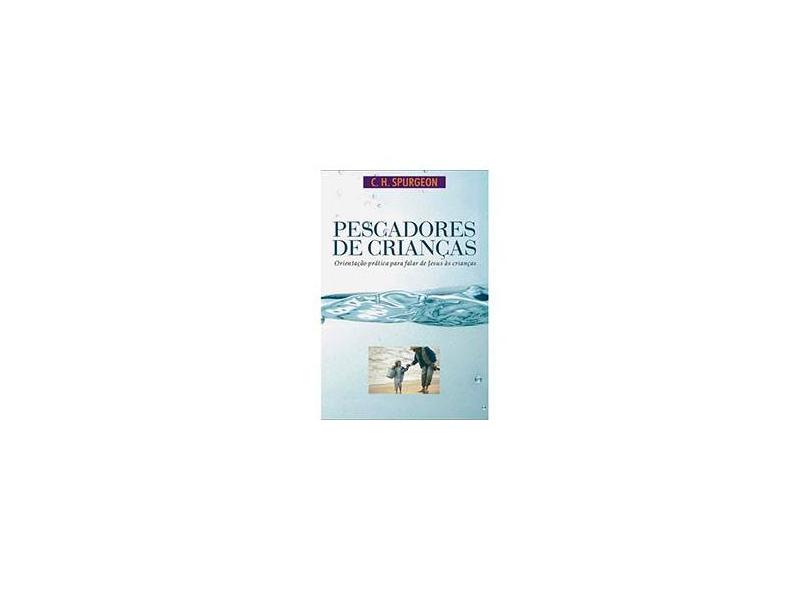 Pescadores de Crianças - C. H. Spurgeon - 9788588315310