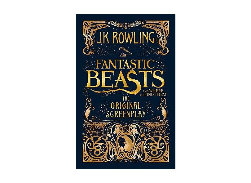 Fantastic Beasts And Where To Find Them The Original Screenplay - Uk Edition - Rowling, J. K.; - 9781408708989