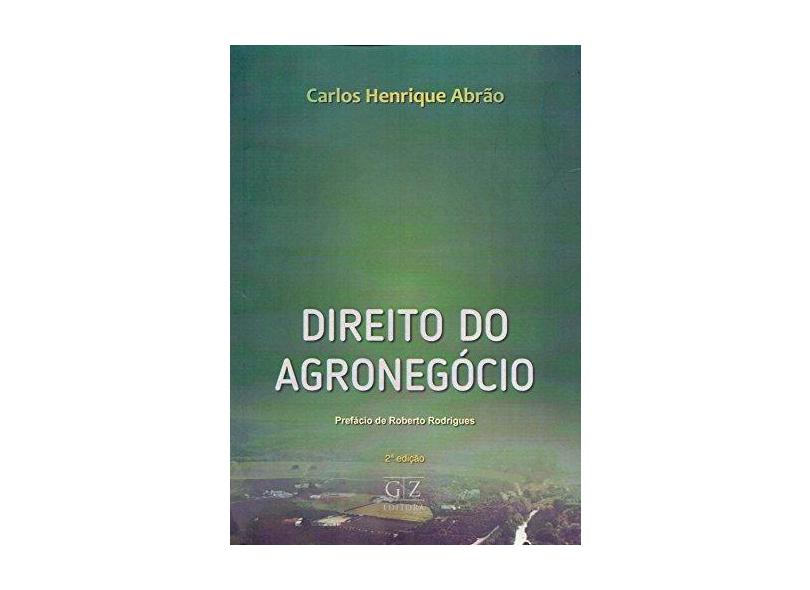 Direito do Agronegócio. 2018 - Carlos Henrique Abrao - 9788595240384