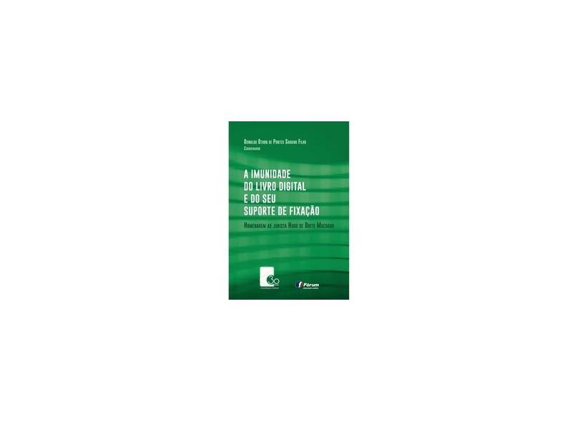 A Imunidade do Livro Digital e do Seu Suporte de Fixação Homenagem ao Jurista Hugo de Brito Machado - Oswaldo Othon De Pontes Saraiva Filho - 9788545004646