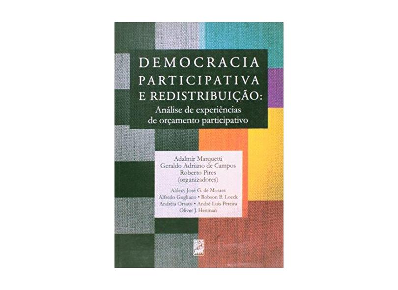 Democracia Participativa e Redistribuição. Análise de Experiências de Orçamento Participativo - Adalmir Marquetti - 9788575870884