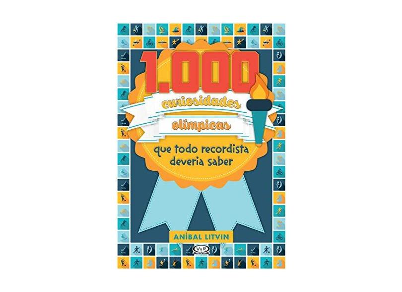 1.000 Curiosidades Olímpicas Que Todo Recordistas Deveria Saber - Litvin, Aníbal - 9788576839651