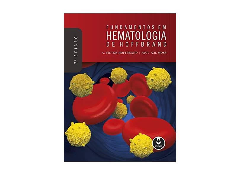 Fundamentos Em Hematologia De Hoffbrand - 7ª Ed. - Hoffbrand, A. Victor - 9788582714508