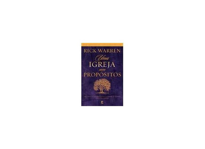 Uma Igreja com Propósitos - Ed. Comemorativa - Warren, Rick - 9788573673715