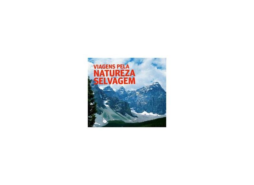 Viagens Pela Natureza Selvagem - Claes Grundsten, Peter Hanneberg - 9788579144974