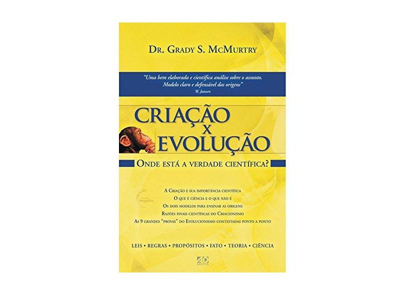 Criação x Evolução Onde Está a Verdade Cientifica? Dr. Grandy S. Mcmurtry 9788574591759