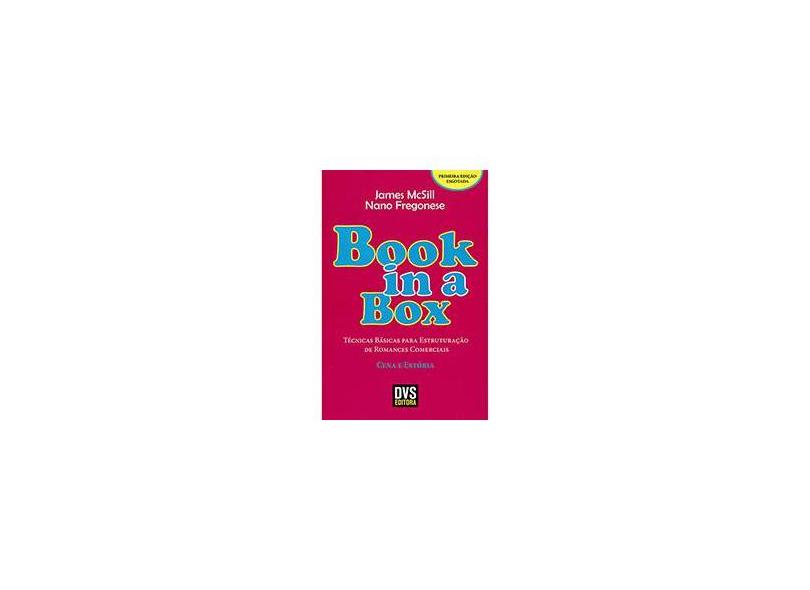 Col. Book-in-a-box - Técnicas Básicas Para Estruturação de Romances Comercias - Cena e Estória - Mcsill, James - 9788582890059