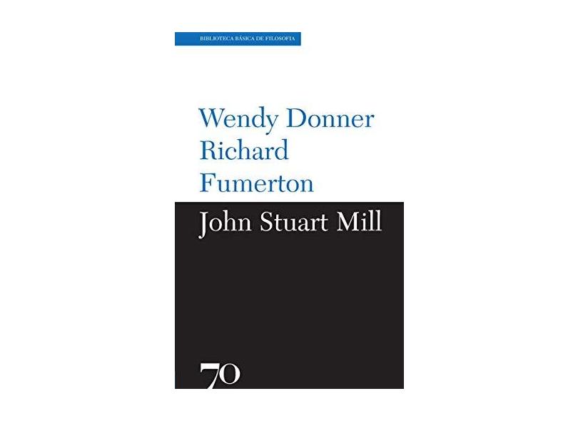 John Stuart Mill - Wendy Donner - 9789724416137