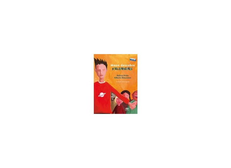 Mano Descobre a Solidariedade - 2ª Ed. 2011 - Col. Mano Cidadão-aprendiz - Prieto, Heloisa - 9788508143894