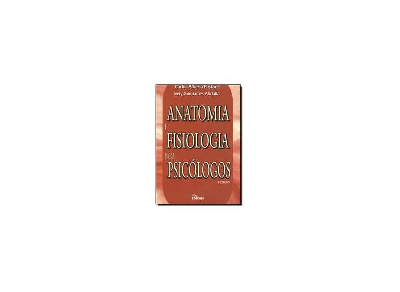 Anatomia e Fisiologia para Psicólogos - Abdalla, Ively Guimaraes; Pastore, Carlos Alberto - 9788529003061