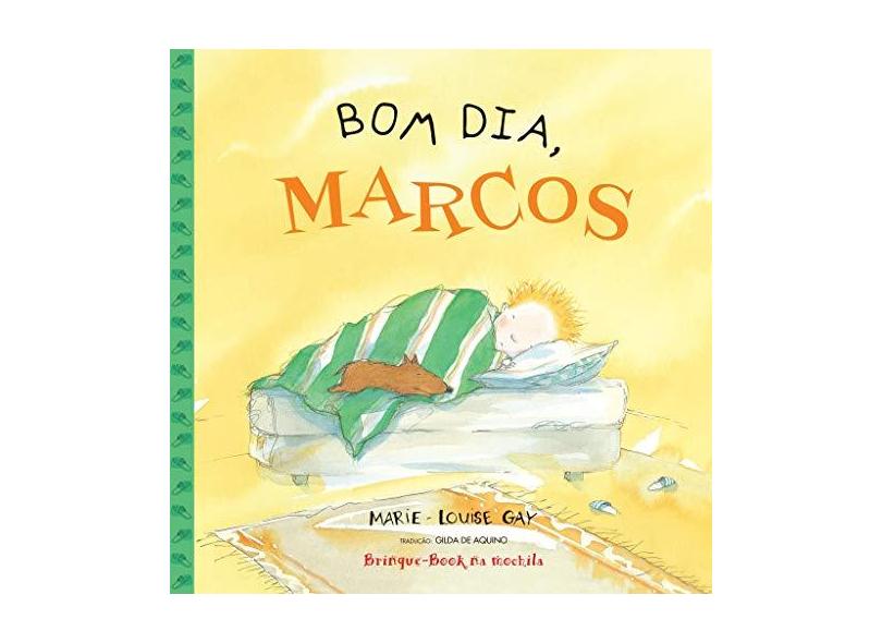 Bom Dia, Marcos - Gay, Marie-louise - 9788574121598