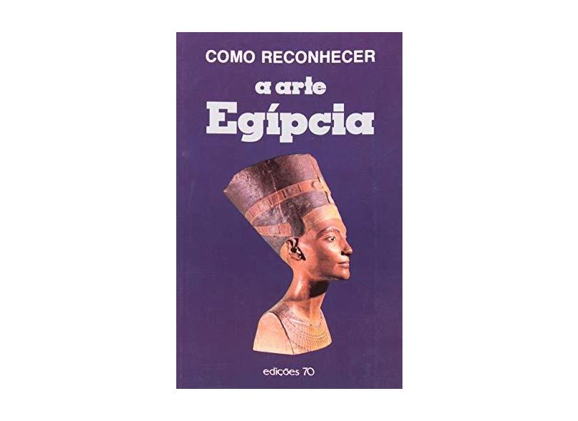 Como Reconhecer a Arte Egípcia - Capa Comum - 9789724401225