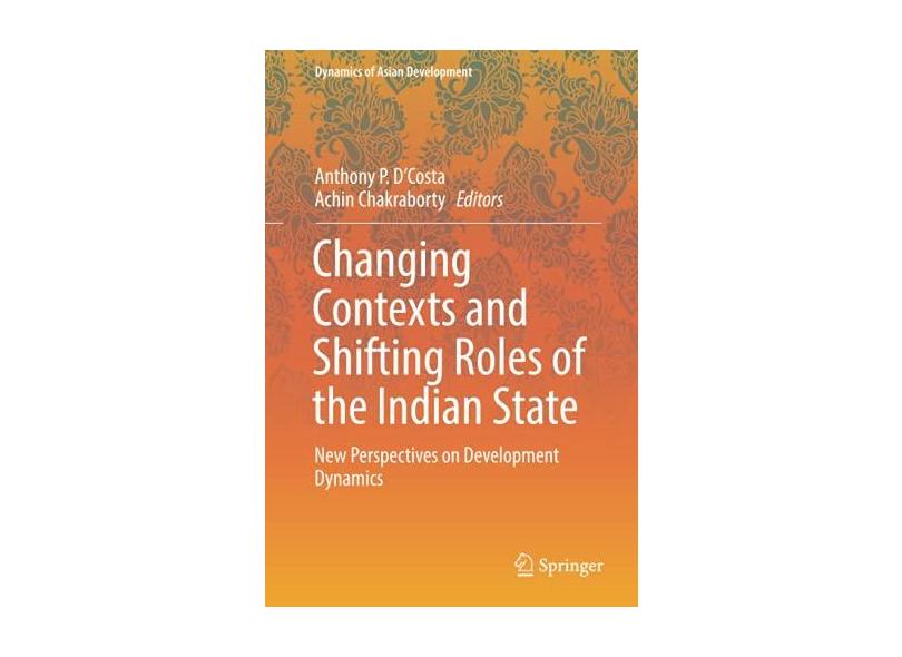 Changing Contexts and Shifting Roles of the Indian State: New ...