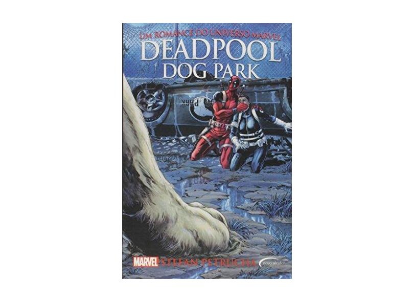 Deadpool Dog Park. Um Romance do Universo Marvel - Stefan Petrucha - 9788542808049