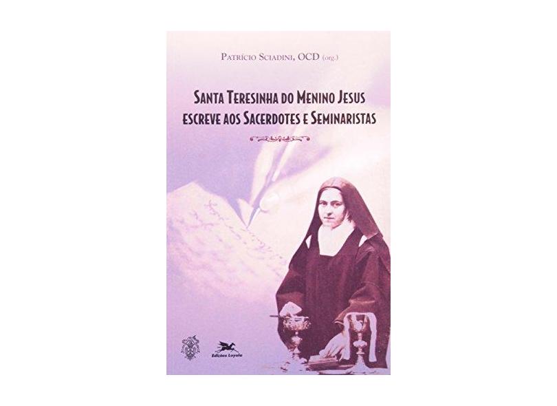 Santa Teresinha do Menino Jesus Escreve aos Sacerdotes e Seminaristas - Indefinido - 9788515027071