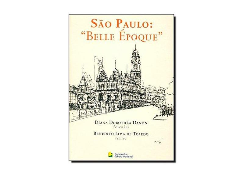São Paulo - Belle Époque - Toledo, Benedito Lima De; Danon, Diana Dorothea - 9788504016925