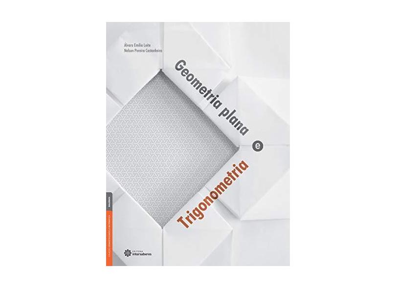 Geometria Plana e Trigonometria - Castanheira, Nelson Pereira; Leite, Álvaro Emílio - 9788582129135