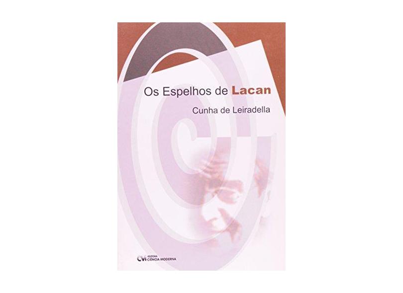 Os Espelhos de Lacan - Leiradella, Cunha De - 9788573933352