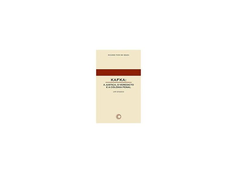 Kafka - a Justiça, o Veredicto e a Colônia Penal - Souza, Ricardo Timm De - 9788527309165