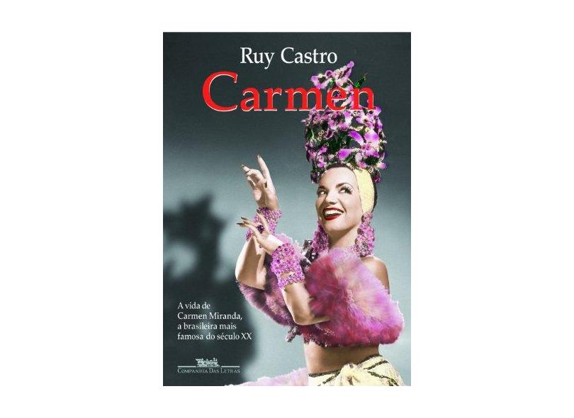 Carmen - Uma Biografia - Castro, Ruy - 9788535907605