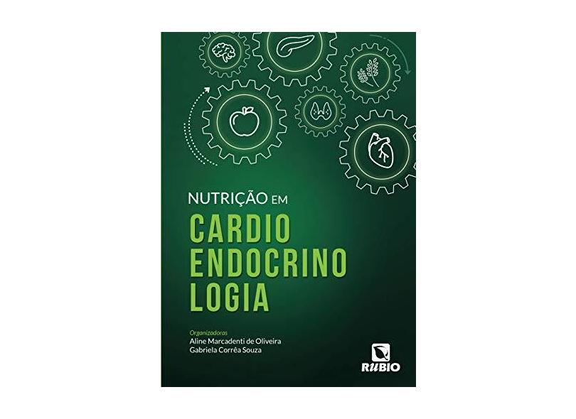 NUTRICAO EM CARDIOENDOCRINOLOGIA - Oliveira/souza(orgs. - 9788584110971