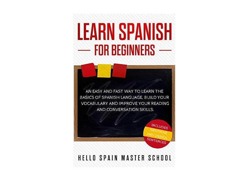 Learn Spanish for Beginners: An Easy and Fast Way To Learn the Basics ...