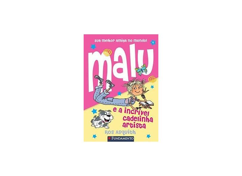 Malu e a Incrível Cadelinha Artista - Asquith, Ros - 9788576763796