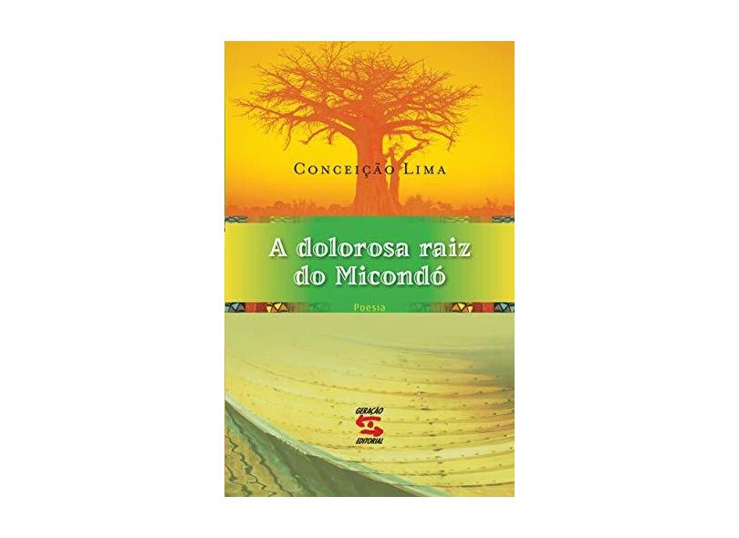 A Dolorosa Raiz do Micondó - Lima, Conceição - 9788581300344