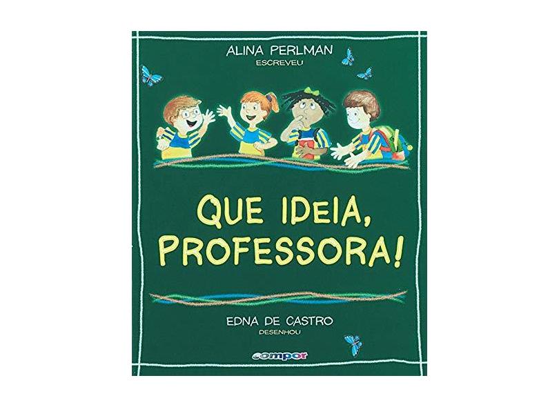 Que Idéia ; Professora ! - Perlman, Alina - 9788586740329