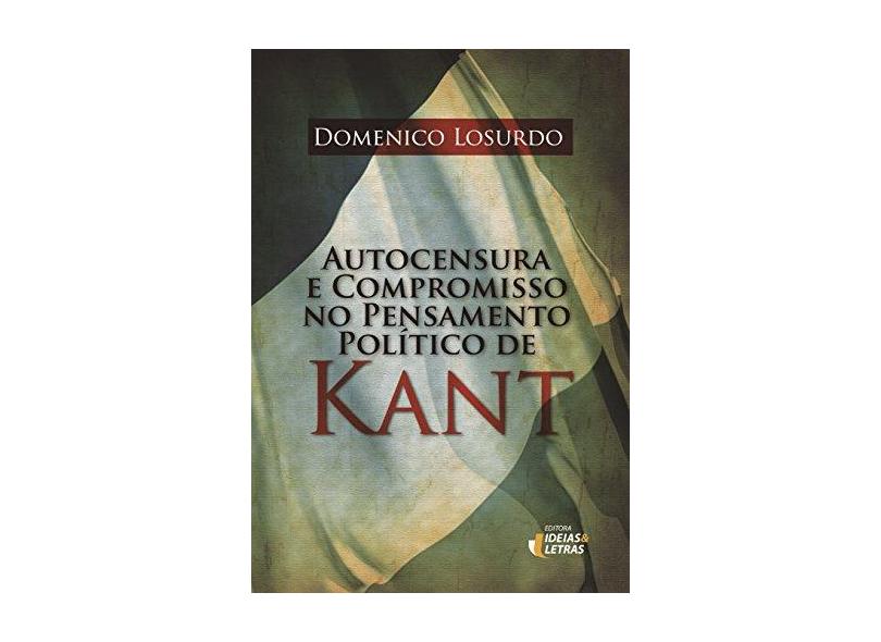 Autocensura e Compromisso no Pensamento Politico de Kant - Capa Comum - 9788565893633
