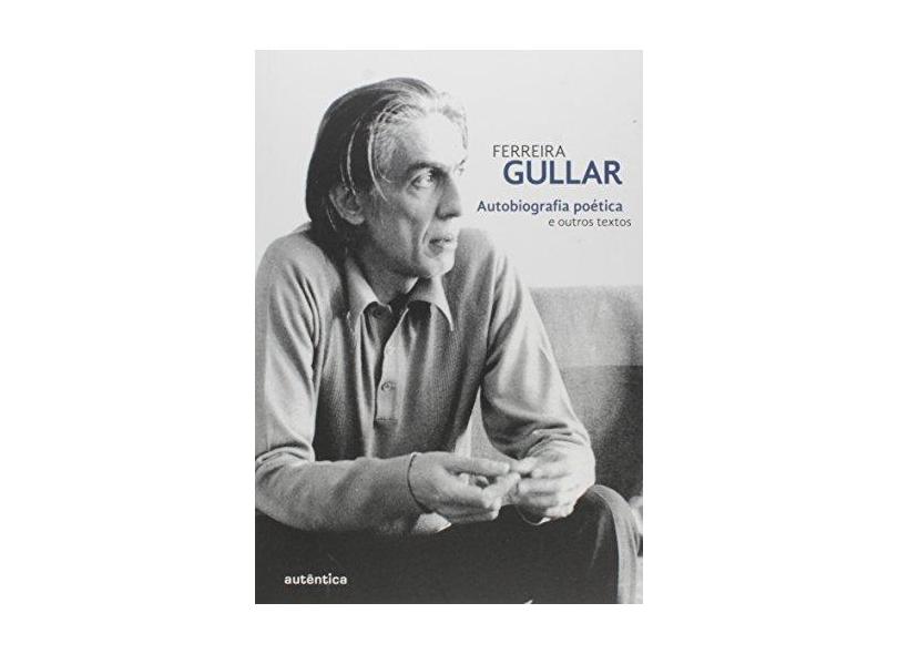 Autobiografia Poética e Outros Textos - Acompanha DVD - Gullar, Ferreira - 9788551301920