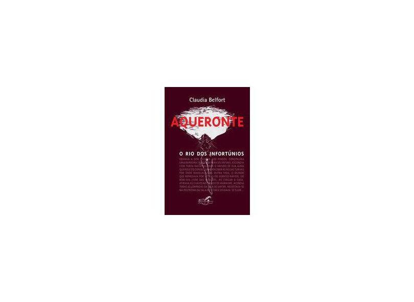 Aqueronte - O Rio dos Infortúnios - Belfort, Claudia - 9788561469030