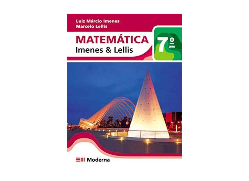 Matemática - 7º Ano / 6ª Série - 1ª Ed. 2010 - Imenes, Luiz Márcio; Lellis, Marcelo - 9788516068639