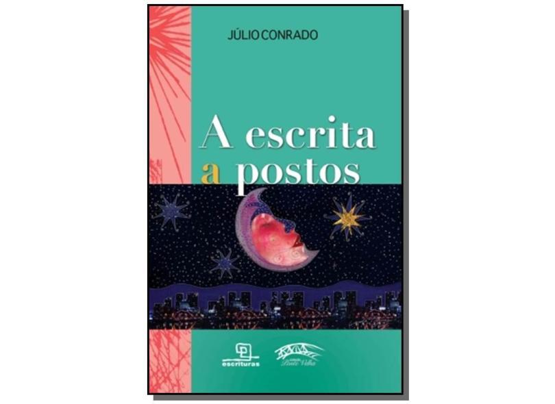 A Escrita a Postos - Júlio Conrado - 9788575313916