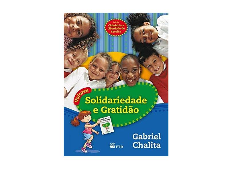 Solidariedade e Gratidão - Col. Cidadania e Liberdade de Escolha - Gabriel Chalita - 9788532279743
