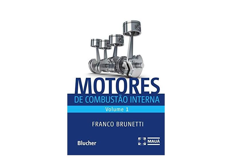 Motores de Combustão Interna (Volume 1) - Franco Brunetti - 9788521212935