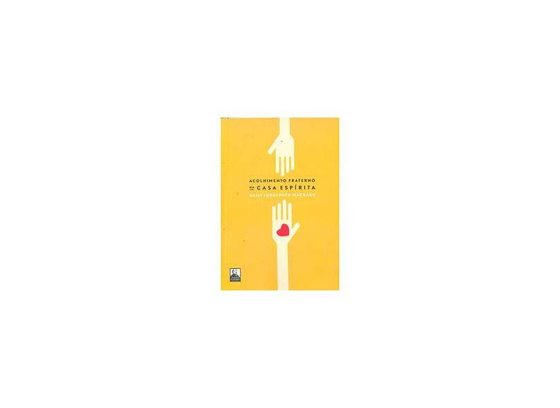 Acolhimento Fraterno na Casa Espírita - Machado, Daisy Jurgensen - 9788578000547