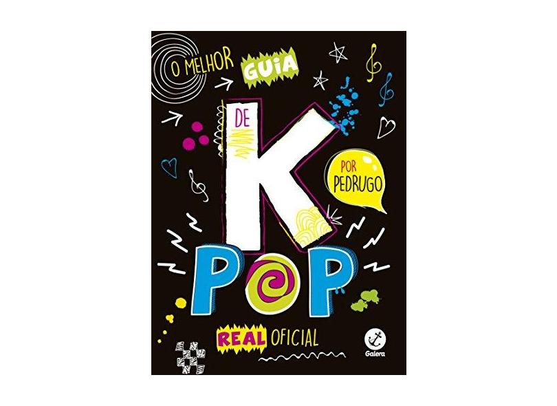 O Melhor Guia de K-pop Real Oficial - Hugo Francioni - 9788501110350