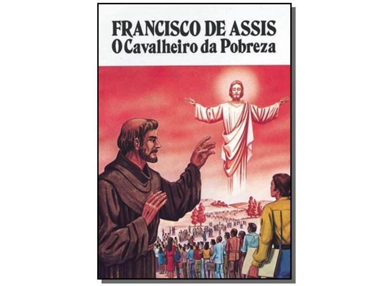Francisco de Assis, o Cavalheiro da Pobreza - Frei José Mario Jaramilo - 9788572008143