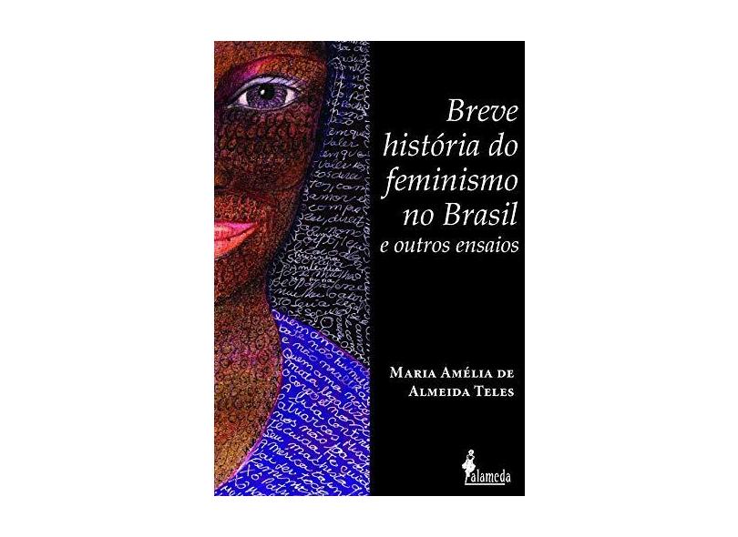 Breve História do Feminismo no Brasil e Outros Ensaios - Maria Amélia De Almeida Teles - 9788579394768