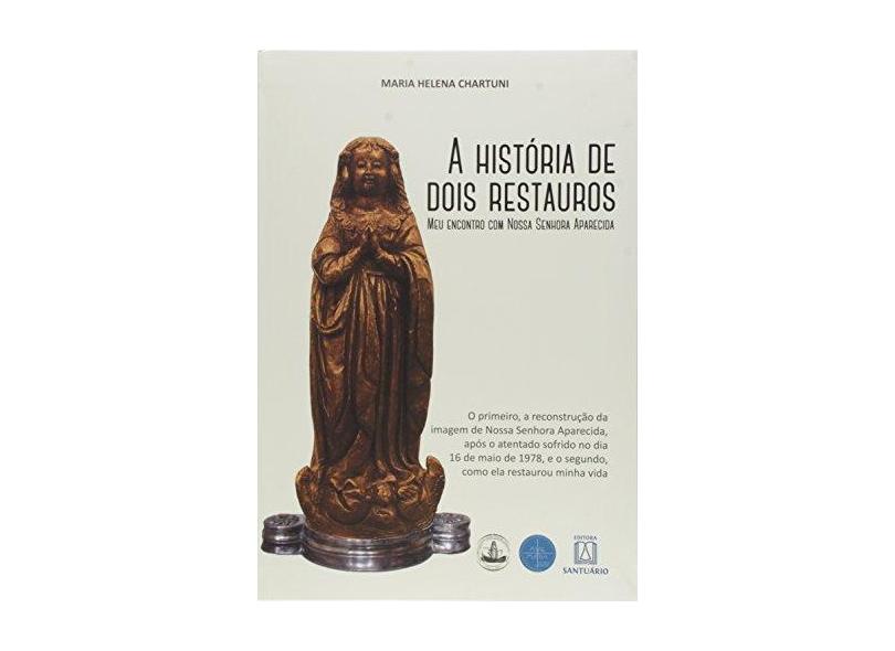 A História De Dois Restauros - Maria Helena Chartuni; - 9788536904399