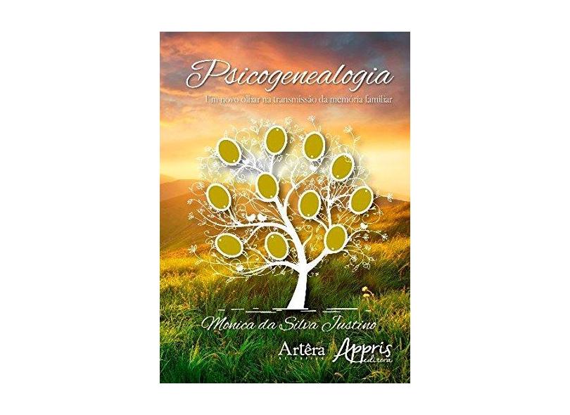 eBook Psicogenealogia: Um Novo Olhar na Transmissão da Memória Familiar - Monica Da Silva Justino - 9788547303327