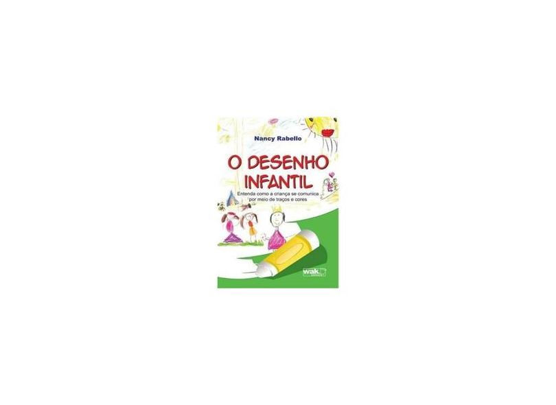 O Desenho Infantil - Entenda Como A Criança Se Comunica Por Meio de Traços e Cores - Rabello, Nancy - 9788578542290