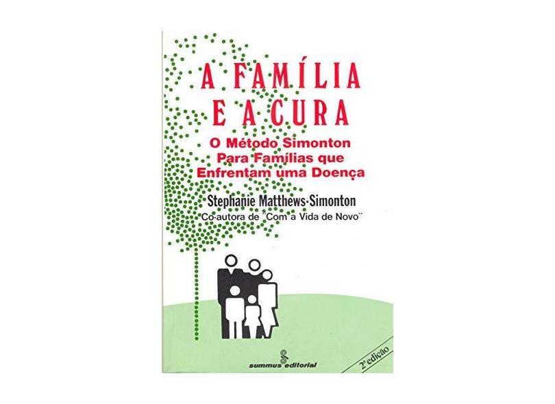 Familia E A Cura, A - O Metodo Simonton - Stephanie Matthews-simonton - 9788532300676