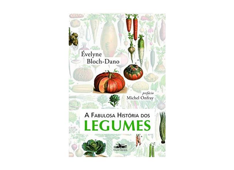 A Fabulosa História Dos Legumes - Evelyne Bloch-dano - 9788574482033