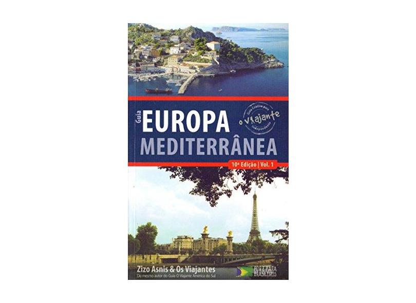 Guia O Viajante: Europa Mediterrânea - Vol.1 - Zizo Asnis - 9788581743936