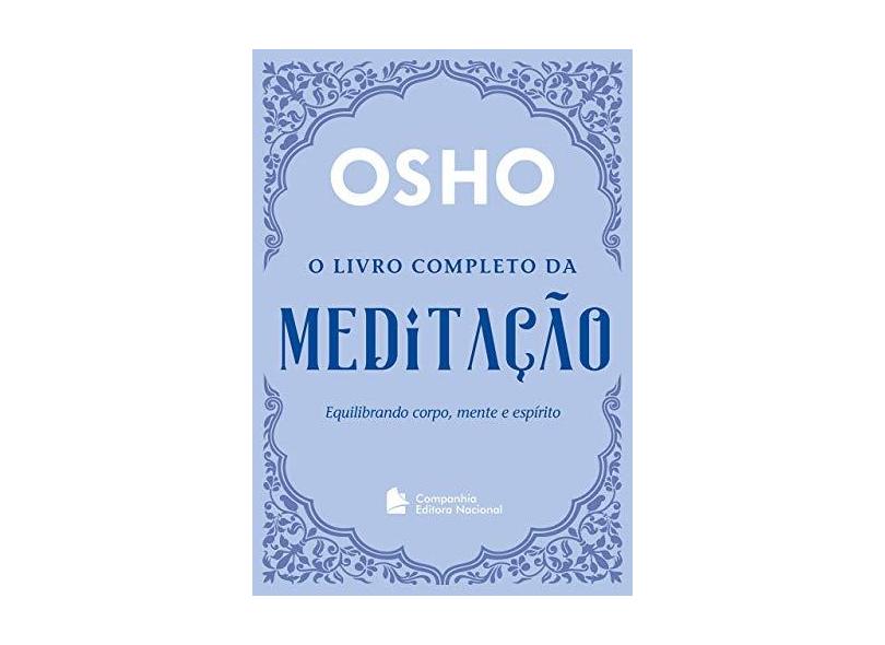 O Livro Completo da Meditação. Equilibrando Corpo, Mente e Espírito - Osho - 9788504020427