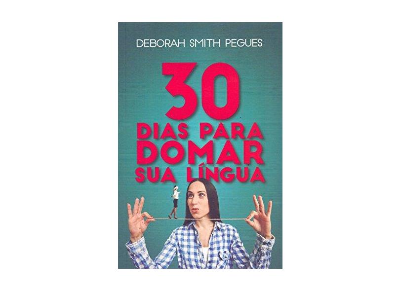 30 Dias Para Domar sua Língua - Deborah Smith Pegues - 9788576071594