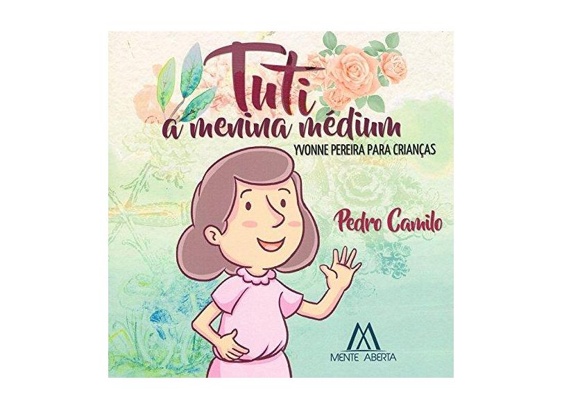 Tuti. A Menina Médium - Pedro Camilo - 9788566960204