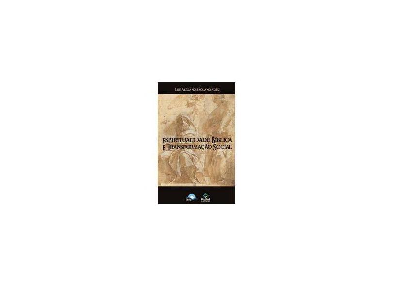 Edição antiga - Espiritualidade Bíblica e Transformação Social - Rossi, Luiz Alexandre Solano - 9788566480580